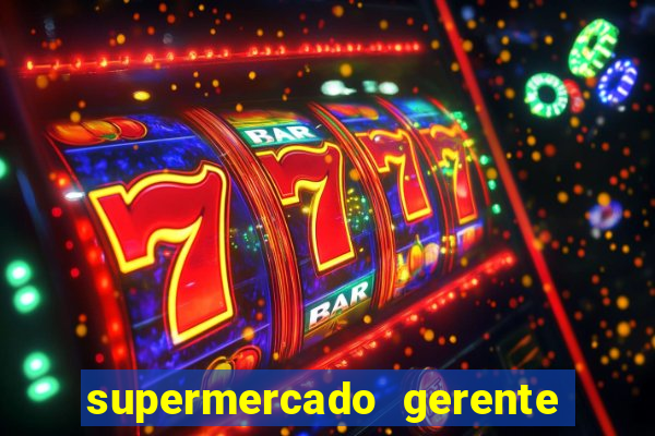 supermercado gerente simulator dinheiro infinito